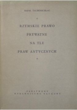 Rzymskie prawo prywatne na tle praw antycznych