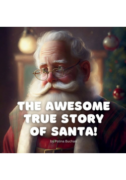 The Awesome True Story of Santa!