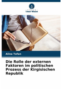 Die Rolle der externen Faktoren im politischen Prozess der Kirgisischen Republik