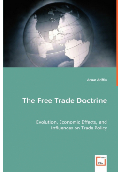 The Free Trade Doctrine - Evolution, Economic Effects, and Influences on Trade Policy