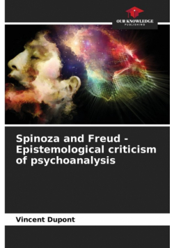 Spinoza and Freud - Epistemological criticism of psychoanalysis