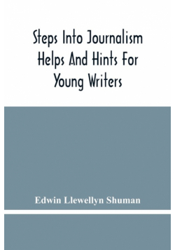 Steps Into Journalism; Helps And Hints For Young Writers