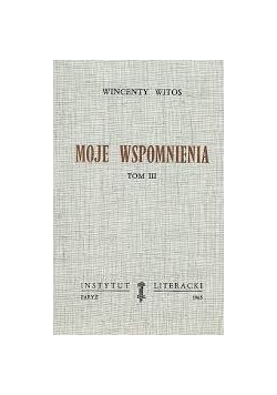 Moje wspomnienia, Tom III