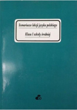 Scenariusze lekcji języka polskiego Klasa I szkoły średniej