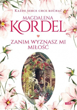 Zanim wyznasz mi miłość