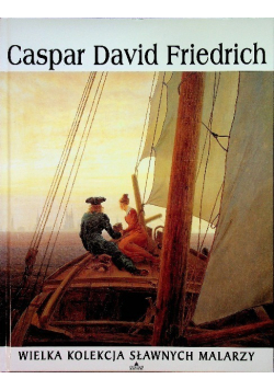 Wielka kolekcja sławnych malarzy Tom 38 Caspar David Fredrich