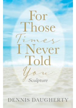 For Those Times I Never Told You