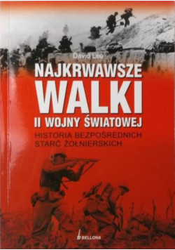 Najkrwawsze walki II wojny światowej Historia bezpośrednich starć żołnierskich