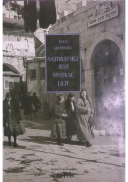 Najtrudniej jest spotkać Lilit