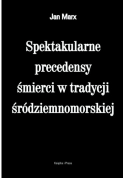 Spektakularne precedensy śmierci w tradycji śródziemnomorskiej