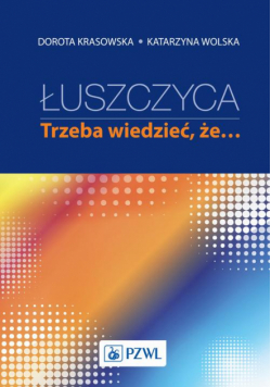 Łuszczyca: trzeba wiedzieć, że…