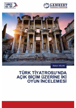 Türk Tiyatrosu'nda Açik Biçim Üzerine İki Oyun İncelemesi