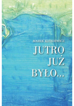 Jutro już było