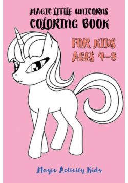 Magic Little Unicorns Coloring Book For Kids 4-8
