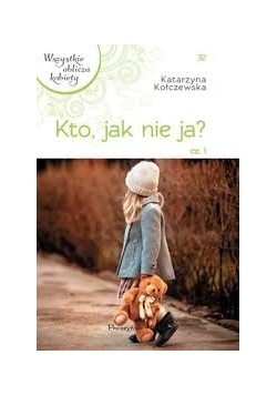 Kto, jak nie ja? cz. 1