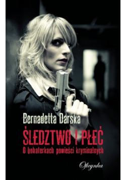 Darska Bernadetta - Śledztwo i płeć