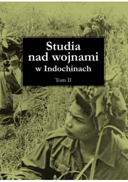 Studia nad wojnami w Indochinach Tom 2