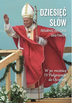 Dziesięć słów Aktualność nauczania Jana Pawła II