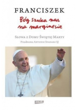 Franciszek Bóg szuka nas na marginesie