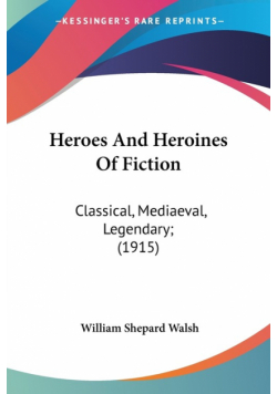 Heroes And Heroines Of Fiction