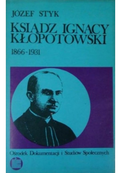 Ksiądz Ignacy Kłopotowski 1866 - 1931