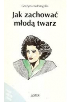 Jak zachować młodą twarz