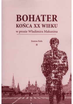 Bohater końca XX wieku w prozie Władimira Makanina