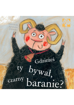 Gdzieżeś ty bywał czarny baranie