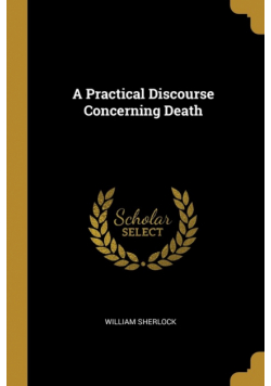 A Practical Discourse Concerning Death