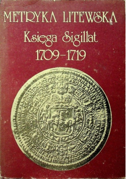Metryka Litewska Księga Sigillat 1709 - 1719