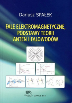 Fale elektromagnetyczne podstawy teorii anten i falowodów