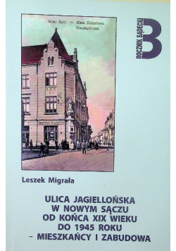 Ulica jagiellońska w Nowym Sączu od końca XIX wieku do 1945 roku mieszkańcy i zabudowa