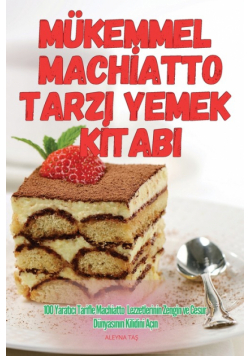 Mükemmel Machiatto Tarzi Yemek Kitabi