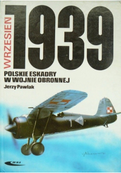 Wrzesień 1939  Polskie eskadry w wojnie obronnej