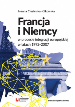 Francja i Niemcy w procesie integracji europejskiej w latach 1992-2007
