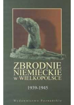 Zbrodnie niemieckie w Wielkopolsce 1939  1945