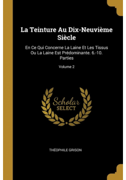 La Teinture Au Dix-Neuvième Siècle