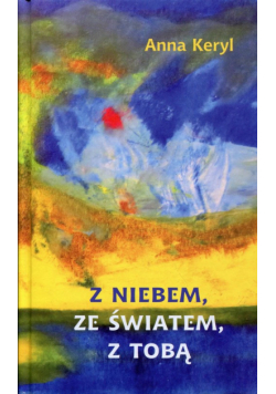 Z niebem, ze światem, z Tobą