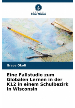 Eine Fallstudie zum Globalen Lernen in der K12 in einem Schulbezirk in Wisconsin