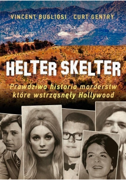 Helter Skelter Prawdziwa historia morderstw które wstrząsnęły Hollywood