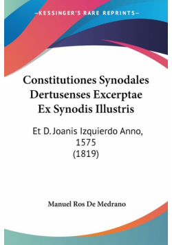 Constitutiones Synodales Dertusenses Excerptae Ex Synodis Illustris