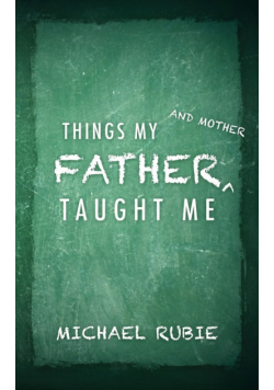 Things My Father and Mother Taught Me