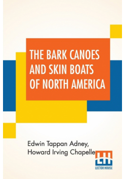 The Bark Canoes And Skin Boats Of North America