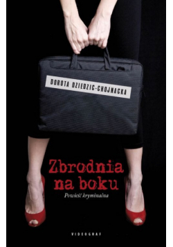 Dziedzic-Chojnacka DorotaZbrodnia na boku