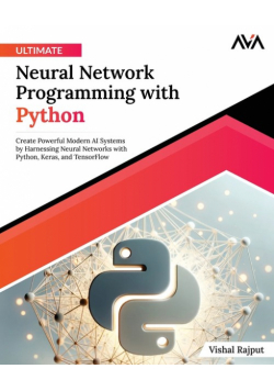Ultimate Neural Network Programming with Python