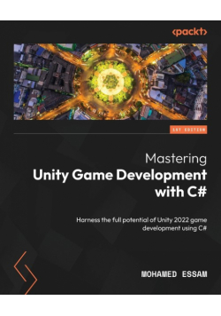 Mastering Unity Game Development with C#