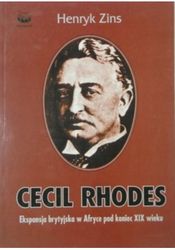Cecil Rhodes Ekspansja brytyjska w Afryce pod koniec XIX wieku