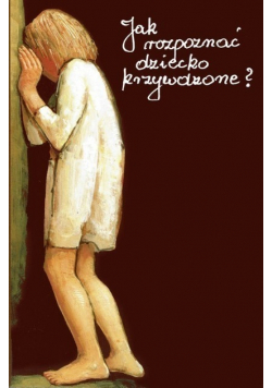 Jak rozpoznać dziecko krzywdzone