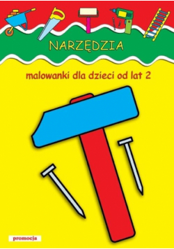 Narzędzia Malowanki dla dzieci od lat 2