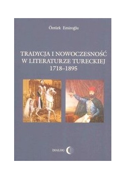 Tradycja i nowoczesność w literaturze tureckiej 1718-1895